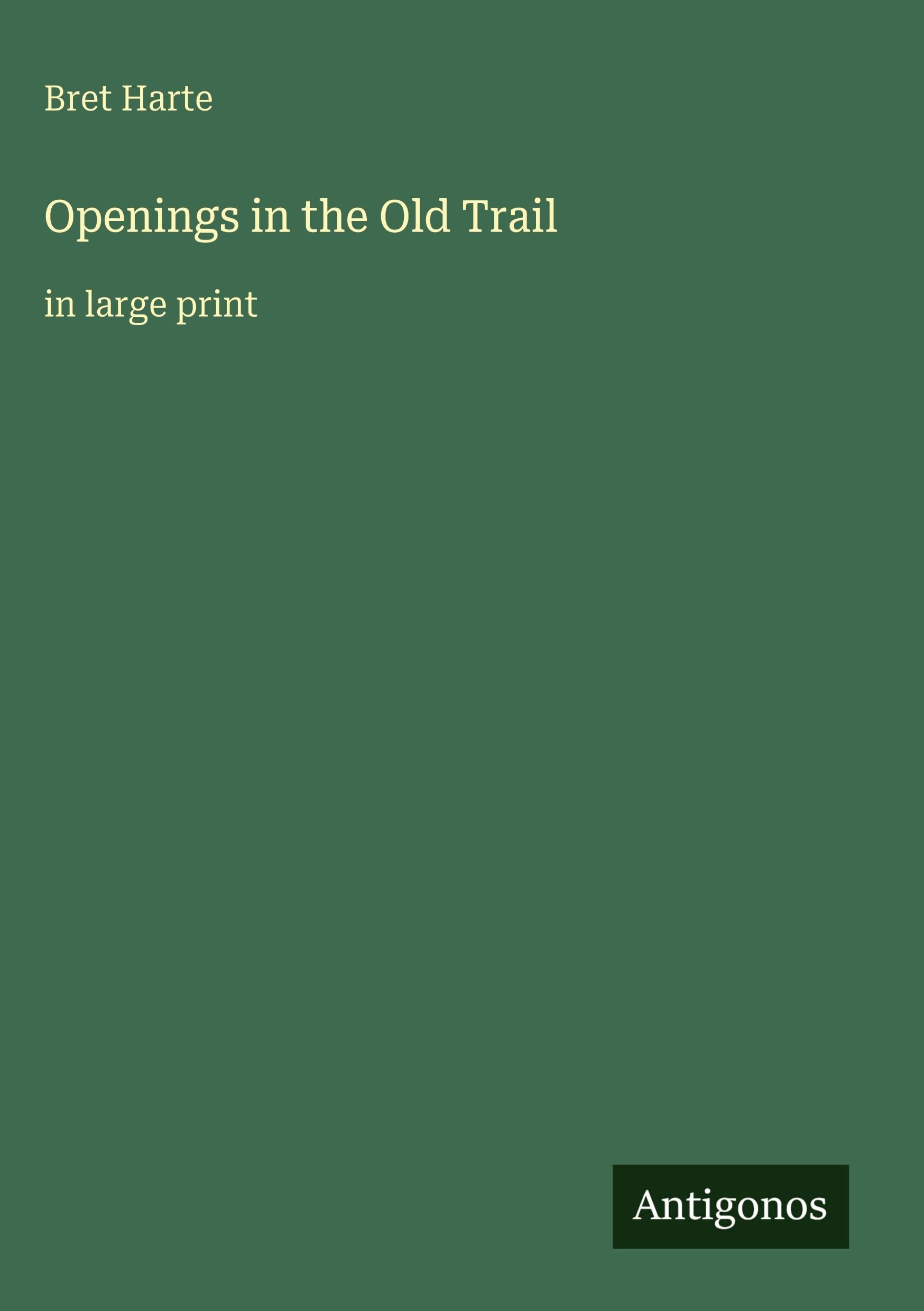 Openings in the Old Trail: in large print