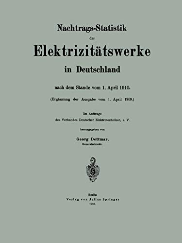 Nachtrags-Statistik der Elektrizitätswerke in Deutschland: nach dem Stande vom 1. April 1910