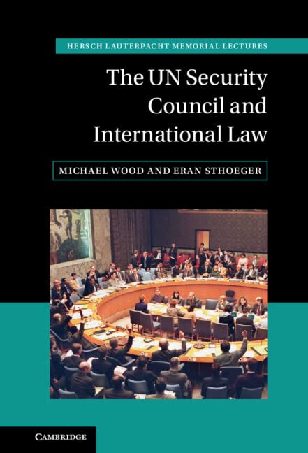 The UN Security Council and International Law (Hersch Lauterpacht Memorial Lectures)