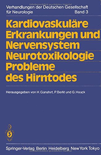 Kardiovaskuläre Erkrankungen und Nervensystem Neurotoxikologie Probleme des Hirntodes: 58. Tagung. Jahrestagung vom 19.-22. September 1984 in ... der Deutschen Gesellschaft für Neurologie)