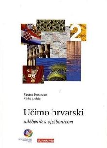 Ucimo hrvatski, Wir lernen Kroatisch, Tl.2 : Lehr- und Übungsbuch