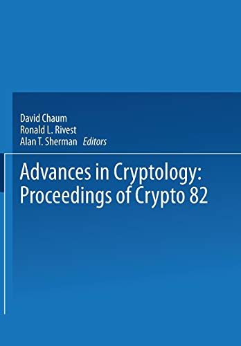 Advances in Cryptology: Proceedings Of Crypto 82