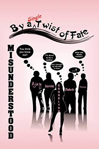 Misunderstood: . . . By a Single Twist of Fate