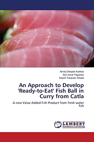 An Approach to Develop 'Ready-to-Eat' Fish Ball in Curry from Catla: A new Value Added Fish Product from fresh water fish