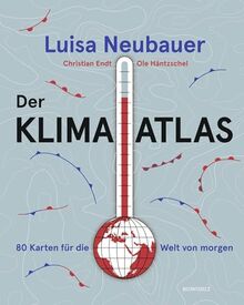 Der Klima-Atlas: 80 Karten für die Welt von morgen