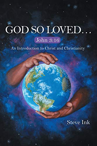 God So Loved?: John 3:16 An Introduction to Christ and Christianity