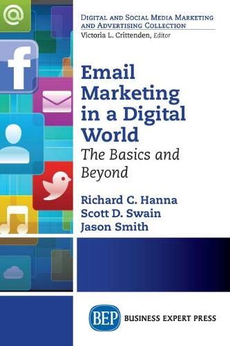 Email Marketing in a Digital World: The Basics and Beyond (Digital and Social Media Marketing and Advertising Collection)