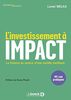 L'investissement à impact : la finance au service d'une société meilleure : 40 cas pratiques