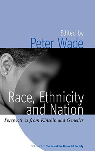 Race, Ethnicity and Nation: Perspectives from Kinship and Genetics (Biosocial Society, Band 1)