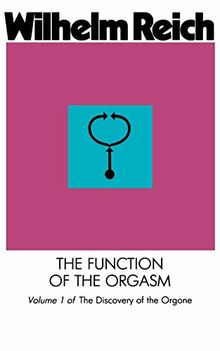 FUNCTION OF THE ORGASM (Discovery of the Orgone, Vol 1)