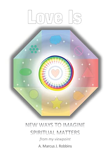 Love Is: New ways to imagine spiritual matters