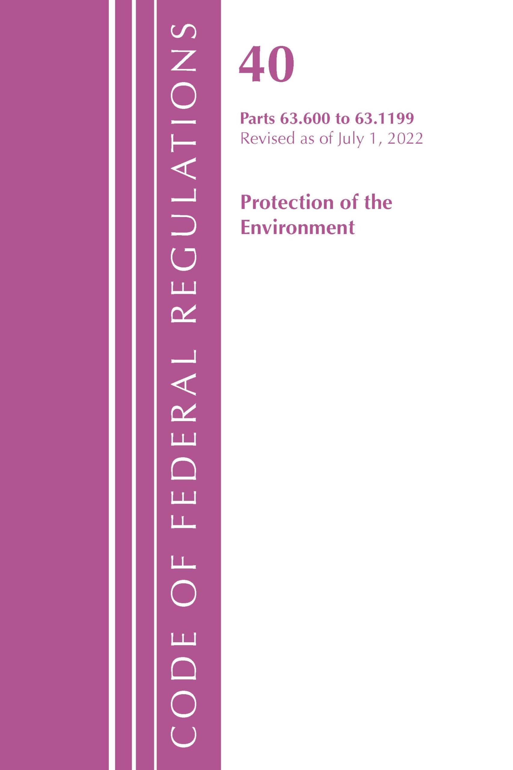 Code of Federal Regulations, Title 40 Protection of the Environment 63.600-63.1199, Revised as of July 1, 2021