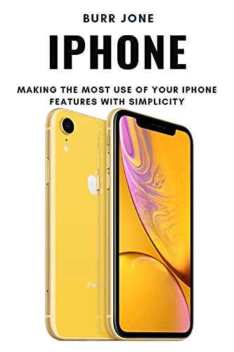 Burr Jone IPhone, Making The Most Use Of Your IPhone Features With Simplicity