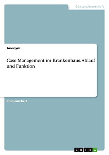 Case Management im Krankenhaus. Ablauf und Funktion