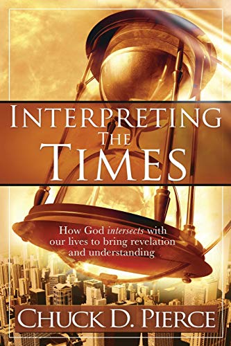 Interpreting the Times: How God Intersects with Our Lives to Bring Revelation and Understanding