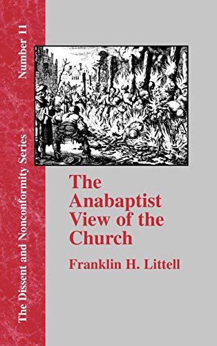 The Anabaptist View of the Church (Dissent and Nonconformity, Band 11)