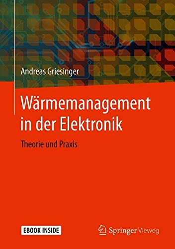 Wärmemanagement in der Elektronik: Theorie und Praxis