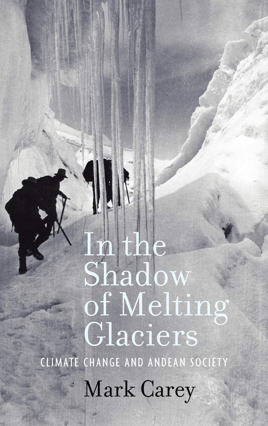 In the Shadow of Melting Glaciers in the Shadow of Melting Glaciers: Climate Change and Andean Society