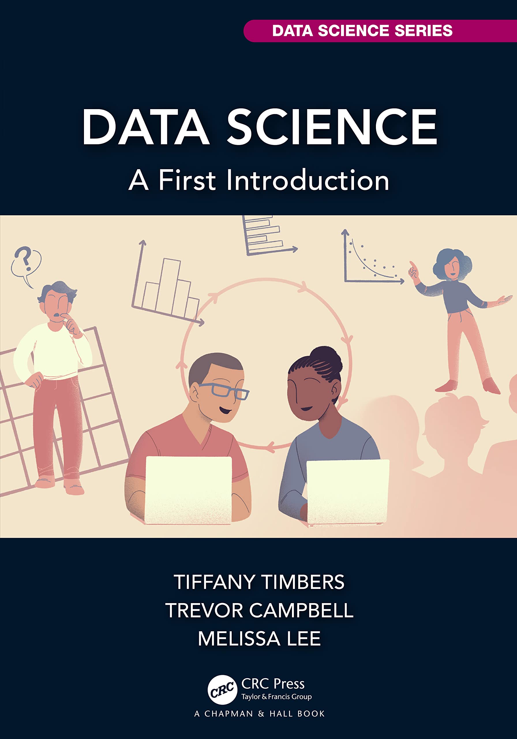 Data Science: A First Introduction (Chapman & Hall/Crc Data Science)