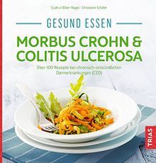 Gesund essen - Morbus Crohn & Colitis ulcerosa: Über 100 Rezepte bei chronisch-entzündlichen Darmerkrankungen (CED)