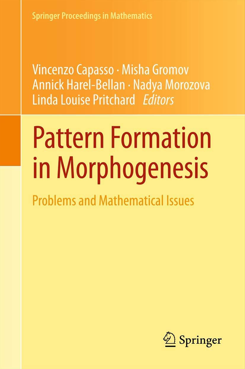 Pattern Formation in Morphogenesis: Problems and Mathematical Issues (Springer Proceedings in Mathematics, 15, Band 15)
