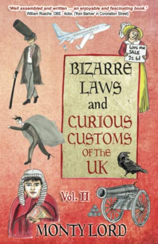 Bizarre Laws & Curious Customs of the UK: Volume 2