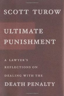 Ultimate Punishment: A Lawyer's Reflections on Dealing With the Death Penalty
