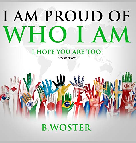 I Am Proud of Who I Am: I hope you are too (Book Two)