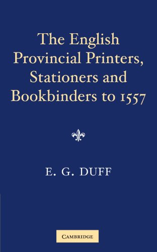 The English Provincial Printers, Stationers and Bookbinders to 1557