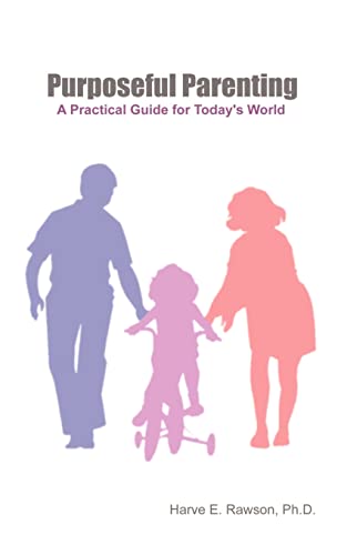 Purposeful Parenting: A Practical Guide for Today's World