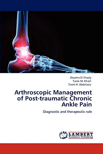 Arthroscopic Management of Post-traumatic Chronic Ankle Pain: Diagnostic and therapeutic role