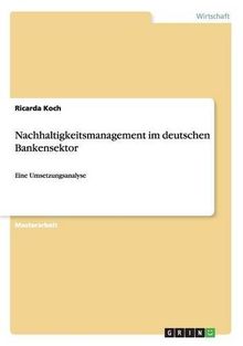 Nachhaltigkeitsmanagement im deutschen Bankensektor: Eine Umsetzungsanalyse