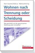 Wohnen nach der Trennung oder Scheidung: Was geschieht mit der gemeinsamen Wohnung oder Immobilie