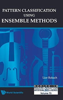 Pattern Classification Using Ensemble Methods (Series in Machine Perception and Artificial Intelligence, Band 75)