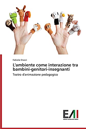 L'ambiente come interazione tra bambini-genitori-insegnanti: Teatro d'animazione pedagogico