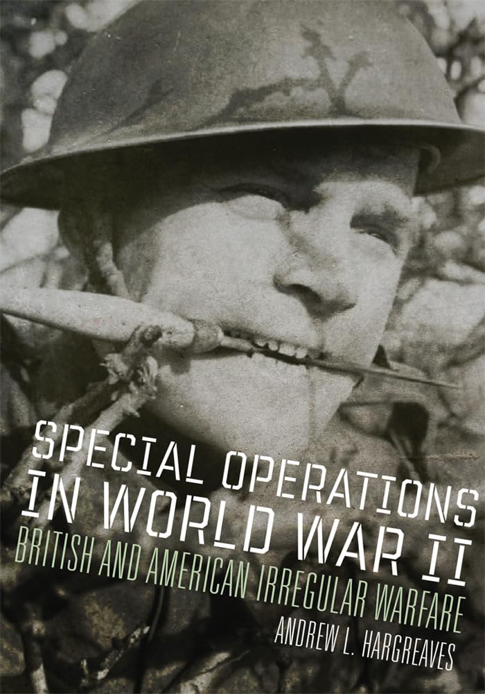 Special Operations in World War II: British and American Irregular Warfare (Campaigns and Commanders, 39)
