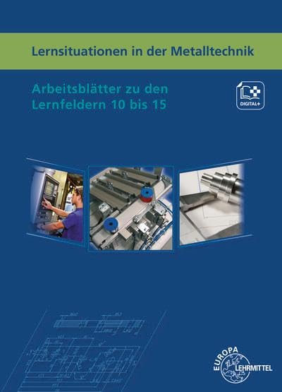 Haas, Lothar: Lernsituationen in der Metalltechnik Lernfelder 10 bis 15