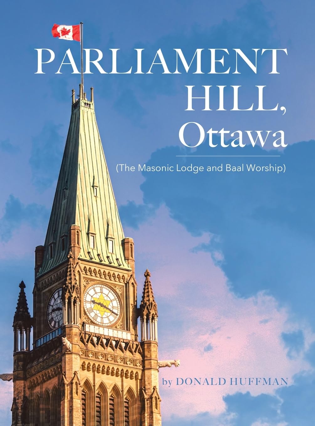 Parliament Hill, Ottawa: (The Masonic Lodge and Baal Worship)