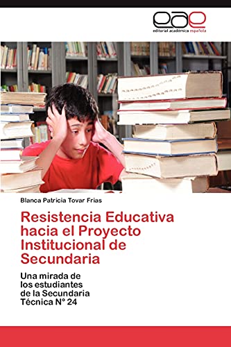 Resistencia Educativa hacia el Proyecto Institucional de Secundaria: Una mirada de los estudiantes de la Secundaria Técnica N° 24