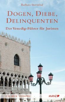 Dogen, Diebe, Delinquenten: Der Venedig-Führer für Juristen