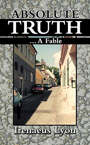 Absolute Truth: . . .A Fable