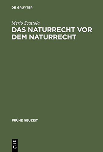 Das Naturrecht vor dem Naturrecht: Zur Geschichte des ›ius naturae‹ im 16. Jahrhundert (Frühe Neuzeit, Band 52)