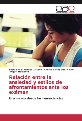 Relación entre la ansiedad y estilos de afrontamientos ante los exámen: Una mirada desde las neurociencias