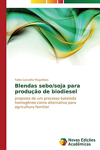 Blendas sebo/soja para produção de biodiesel: Proposta de um processo batelada homogêneo como alternativa para agricultura familiar