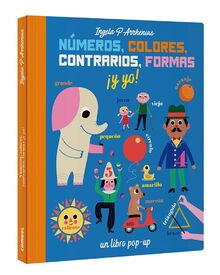 Números, colores, contrarios, formas ¡y yo!: A Pop Up Book