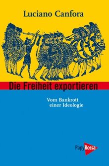 Die Freiheit exportieren. Vom Bankrott einer Ideologie.