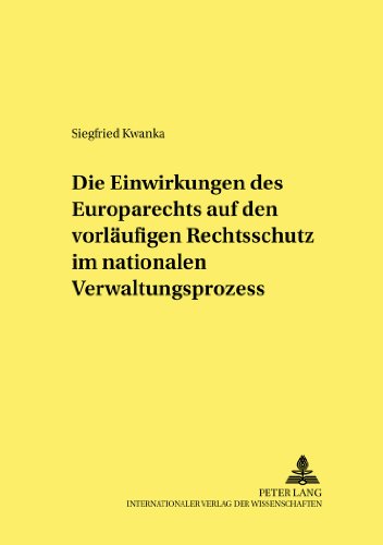 Die Einwirkungen des Europarechts auf den vorläufigen Rechtsschutz im nationalen Verwaltungsprozess (Studien und Materialien zum Öffentlichen Recht)