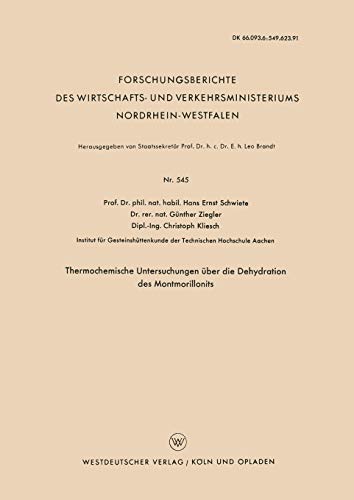 Thermochemische Untersuchungen über die Dehydration des Montmorillonits (Forschungsberichte des Wirtschafts- und Verkehrsministeriums Nordrhein-Westfalen, 545, Band 545)