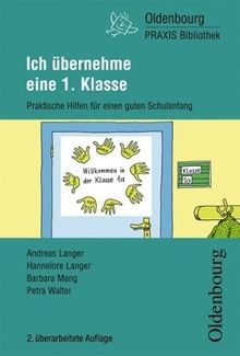 Ich übernehme eine erste ( 1) Klasse: Praktische Hilfen für einen guten Schulanfang