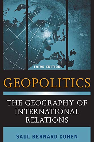 Cohen, Saul Bernard Geopolitics, The Geography Of International Relations, Third Edition